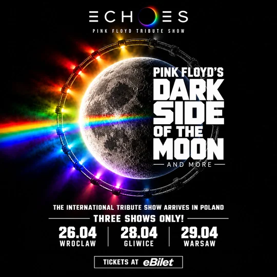 Tour poster: the Echoes logo above a full moon inside a ring of stage lights, a rainbow beam crossing it from the left. Text: Pink Floyd Tribute Show. Pink Floyd’s Dark Side of the Moon and more. The international tribute show arrives in Poland. Three shows only! 26.04 Wroclaw, 28.04 Gliwice, 29.04 Warsaw. Tickets at eBilet.